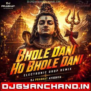 Bhole Dani Ho Bhole Dani Edm Electronic Drop Remix Dj Prabhat Ayodhya Bhole Dani Ho Bhole Dani Edm Electronic Drop Remix Dj Prabhat Ayodhya